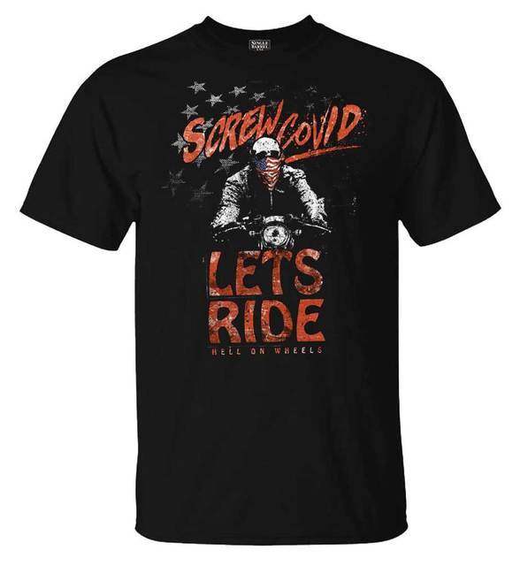 Screw Covid Lets Ride Shirt: Screw Covid! LETS RIDE 
Cut from hearty black cotton and printed with a wicked-awesome custom gr