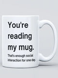 you are reading my mug