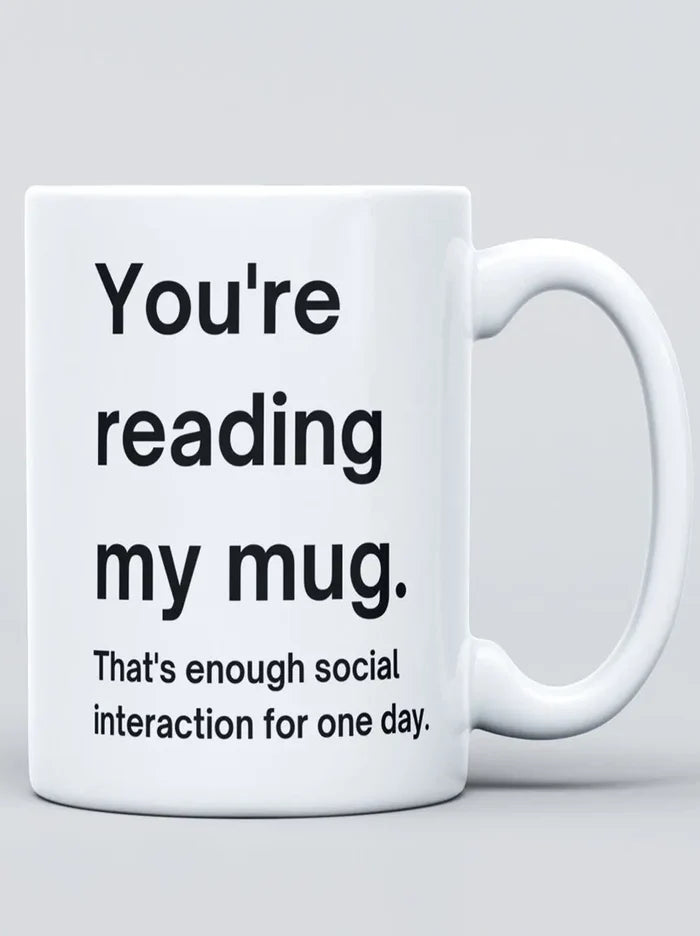 you are reading my mug